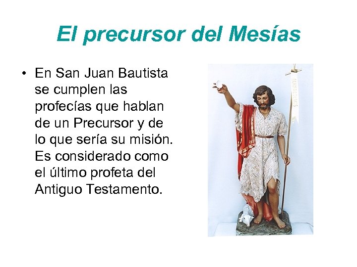 El precursor del Mesías • En San Juan Bautista se cumplen las profecías que