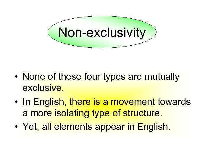 Non-exclusivity • None of these four types are mutually exclusive. • In English, there