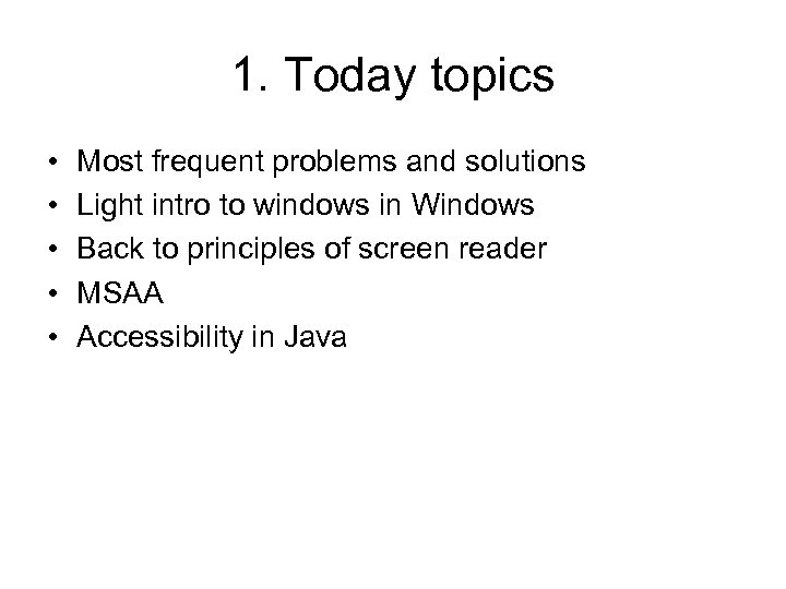 1. Today topics • • • Most frequent problems and solutions Light intro to