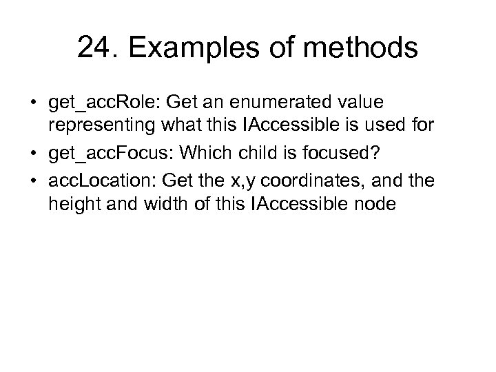 24. Examples of methods • get_acc. Role: Get an enumerated value representing what this