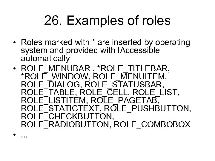 26. Examples of roles • Roles marked with * are inserted by operating system