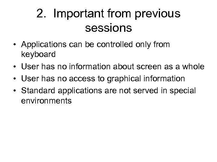 2. Important from previous sessions • Applications can be controlled only from keyboard •