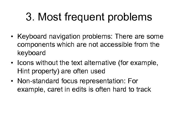 3. Most frequent problems • Keyboard navigation problems: There are some components which are