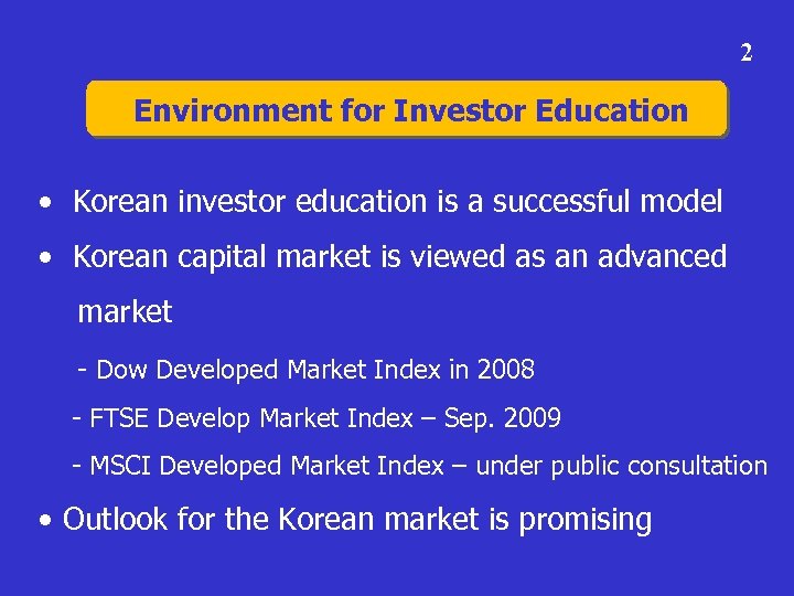 2 Environment for Investor Education • Korean investor education is a successful model •