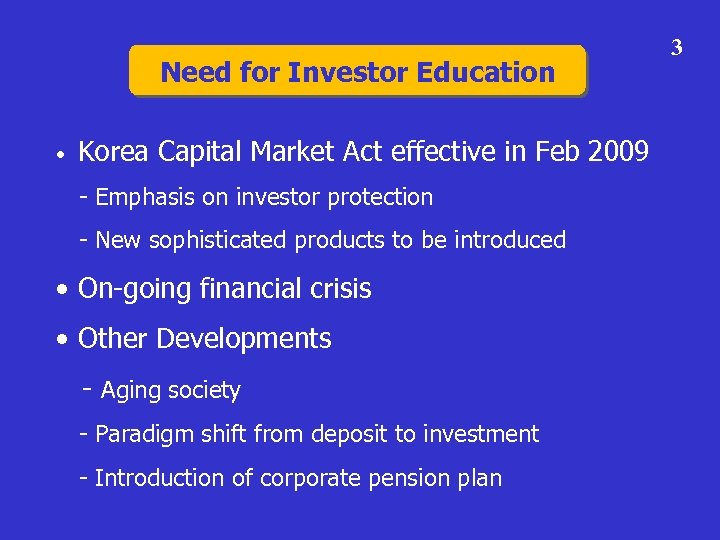 Need for Investor Education • Korea Capital Market Act effective in Feb 2009 -