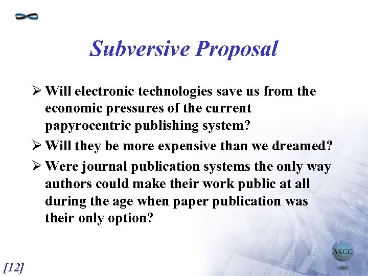 Subversive Proposal Ø Will electronic technologies save us from the economic pressures of the