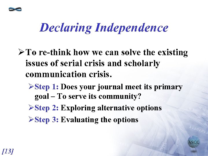 Declaring Independence Ø To re-think how we can solve the existing issues of serial
