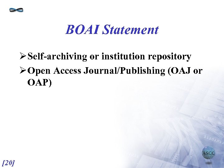 BOAI Statement Ø Self-archiving or institution repository Ø Open Access Journal/Publishing (OAJ or OAP)