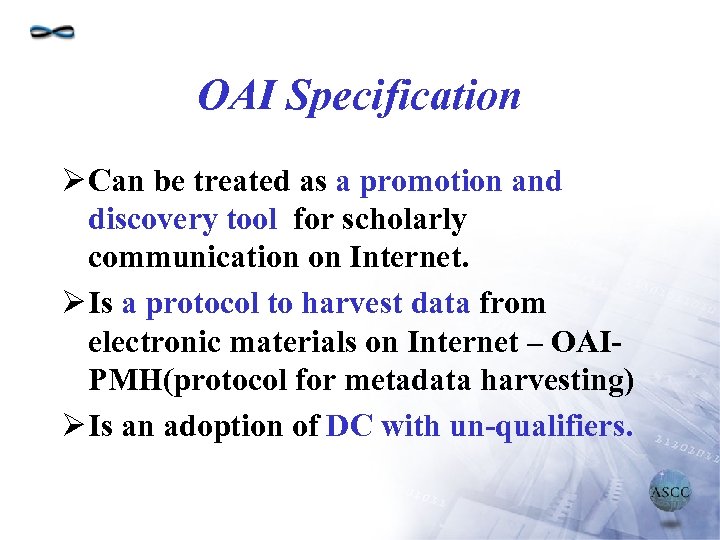 OAI Specification Ø Can be treated as a promotion and discovery tool for scholarly
