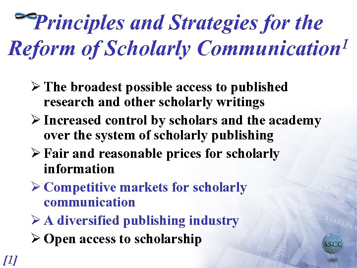 Principles and Strategies for the Reform of Scholarly Communication 1 Ø The broadest possible