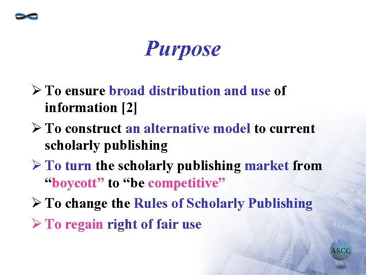 Purpose Ø To ensure broad distribution and use of information [2] Ø To construct