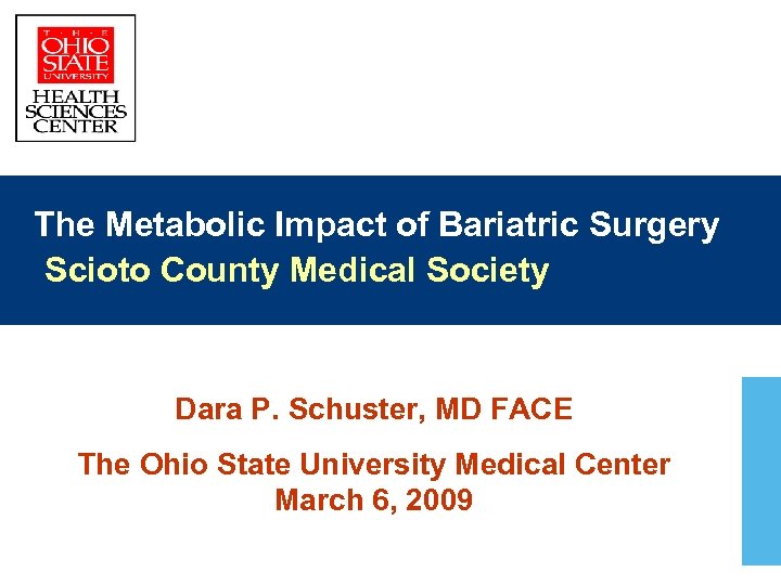The Metabolic Impact of Bariatric Surgery Scioto County Medical Society Dara P. Schuster, MD