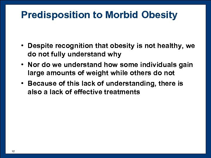 Predisposition to Morbid Obesity • Despite recognition that obesity is not healthy, we do