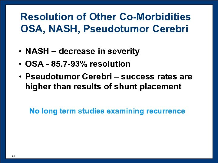 Resolution of Other Co-Morbidities OSA, NASH, Pseudotumor Cerebri • NASH – decrease in severity