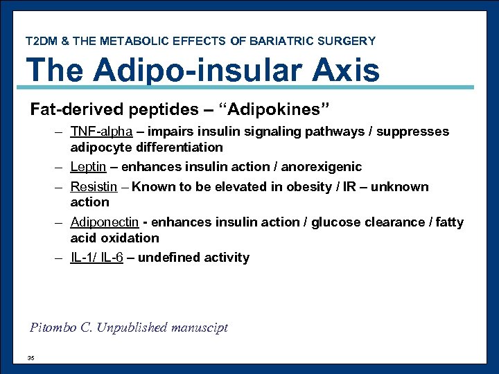 T 2 DM & THE METABOLIC EFFECTS OF BARIATRIC SURGERY The Adipo-insular Axis Fat-derived