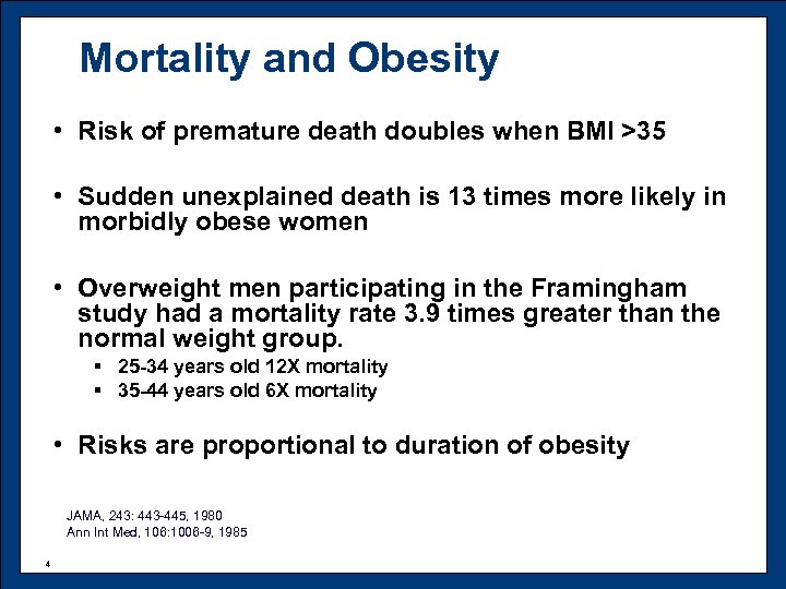Mortality and Obesity • Risk of premature death doubles when BMI >35 • Sudden