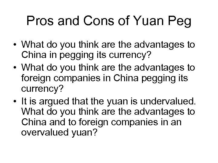 Pros and Cons of Yuan Peg • What do you think are the advantages