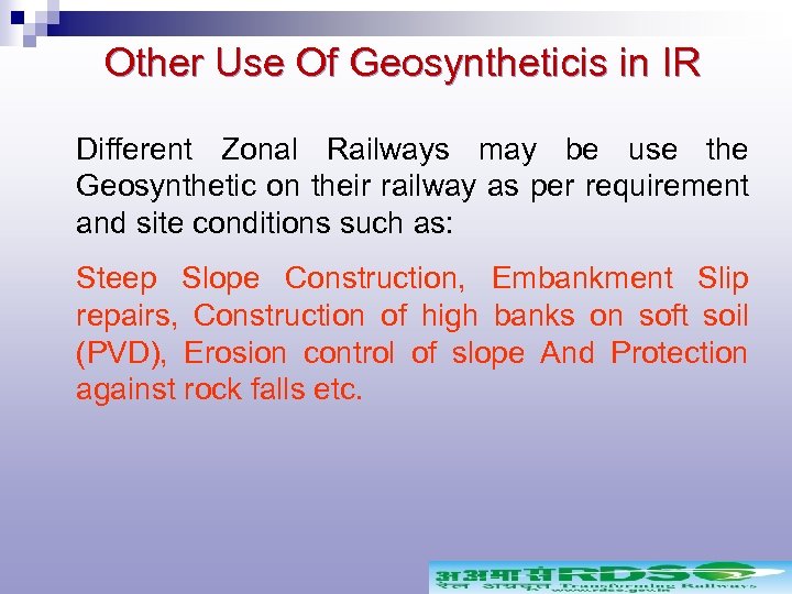 Other Use Of Geosyntheticis in IR Different Zonal Railways may be use the Geosynthetic
