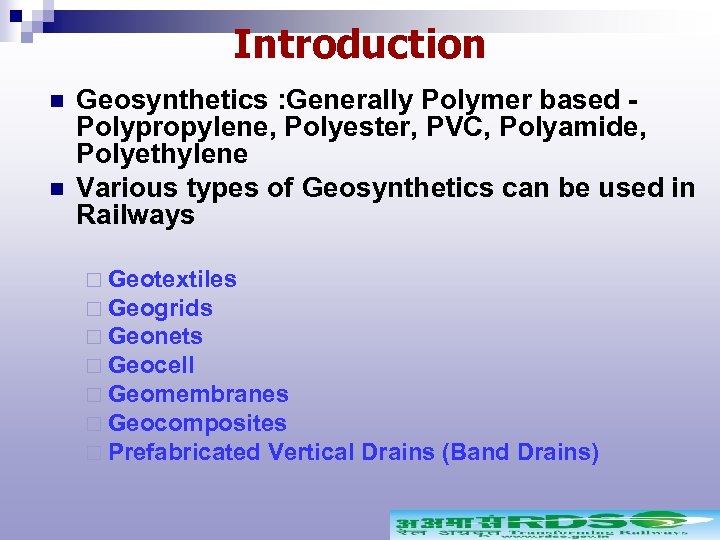 Introduction n n Geosynthetics : Generally Polymer based Polypropylene, Polyester, PVC, Polyamide, Polyethylene Various