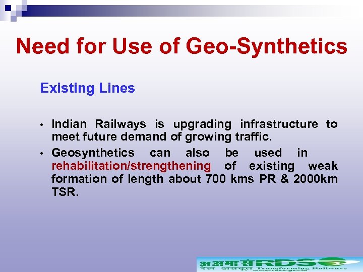 Need for Use of Geo-Synthetics Existing Lines Indian Railways is upgrading infrastructure to meet