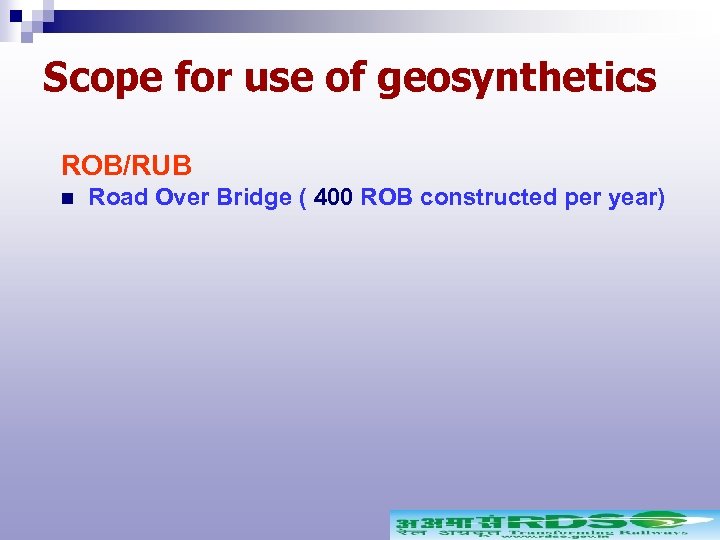 Scope for use of geosynthetics ROB/RUB n Road Over Bridge ( 400 ROB constructed