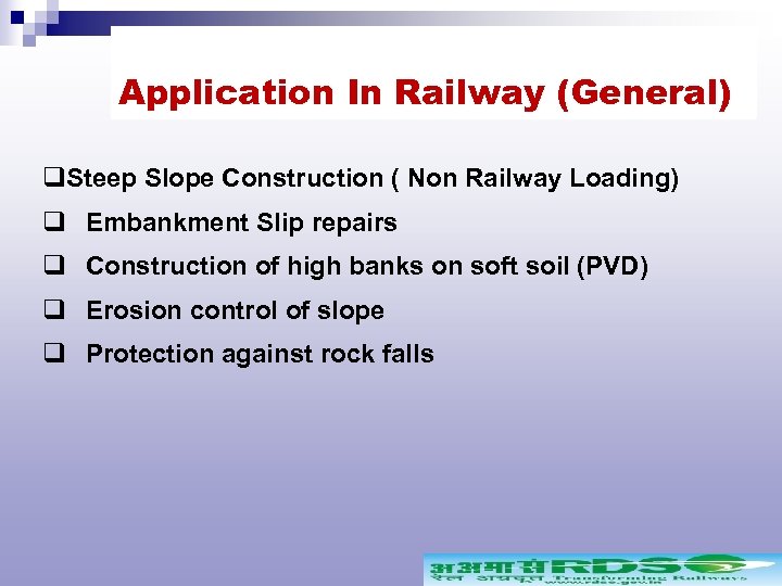 Application In Railway (General) q. Steep Slope Construction ( Non Railway Loading) q Embankment