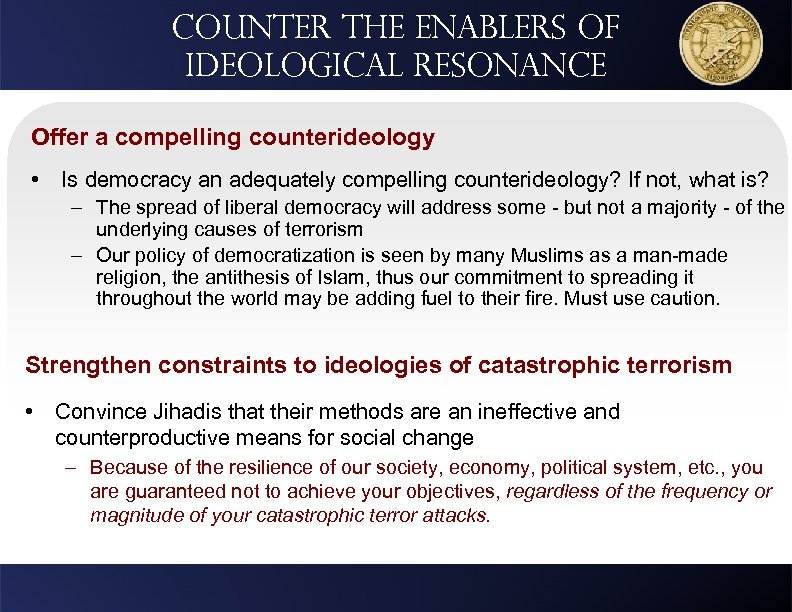 Counter the Enablers of Ideological resonance Offer a compelling counterideology • Is democracy an