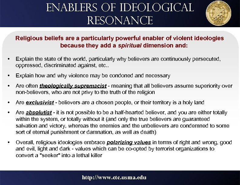 Enablers of ideological resonance Religious beliefs are a particularly powerful enabler of violent ideologies