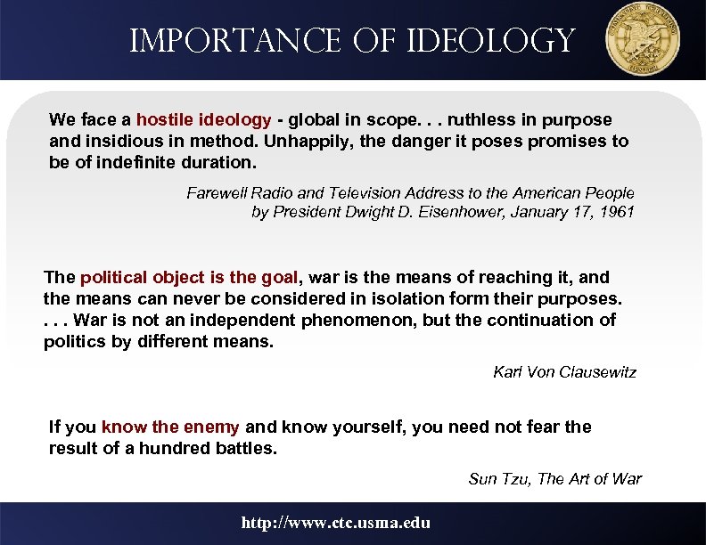 Importance of ideology We face a hostile ideology - global in scope. . .