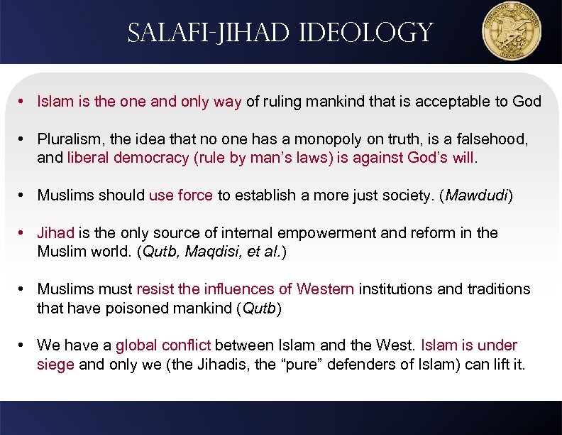 Salafi-jihad ideology • Islam is the one and only way of ruling mankind that