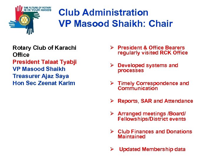 Club Administration VP Masood Shaikh: Chair Rotary Club of Karachi Office President Talaat Tyabji