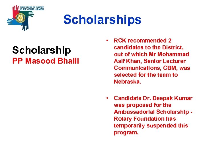 Scholarships Scholarship PP Masood Bhalli • RCK recommended 2 candidates to the District, out