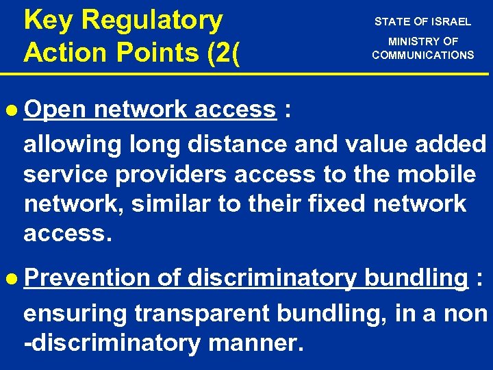 Key Regulatory Action Points (2( STATE OF ISRAEL MINISTRY OF COMMUNICATIONS l Open network