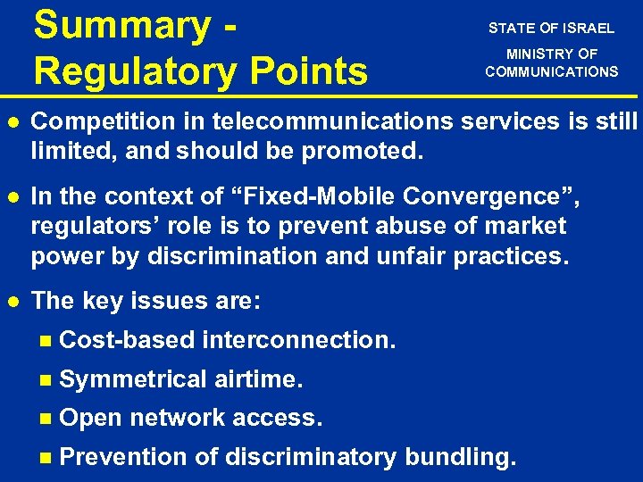 Summary Regulatory Points STATE OF ISRAEL MINISTRY OF COMMUNICATIONS l Competition in telecommunications services
