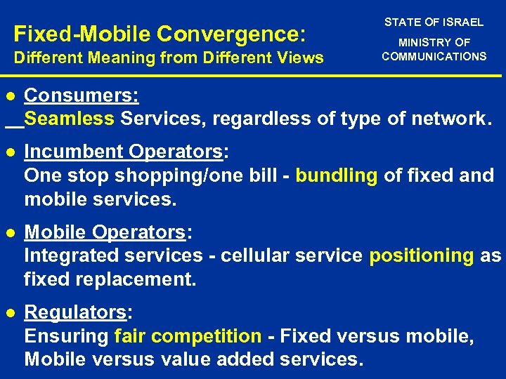 Fixed-Mobile Convergence: Different Meaning from Different Views STATE OF ISRAEL MINISTRY OF COMMUNICATIONS l