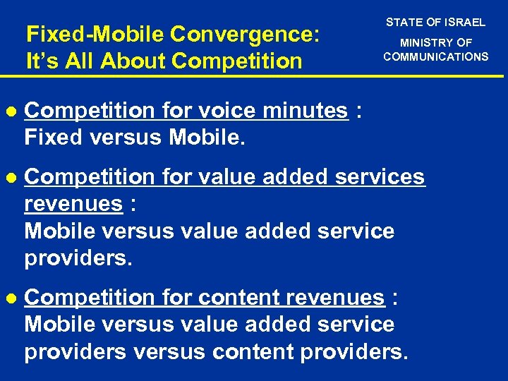 Fixed-Mobile Convergence: It’s All About Competition STATE OF ISRAEL MINISTRY OF COMMUNICATIONS l Competition