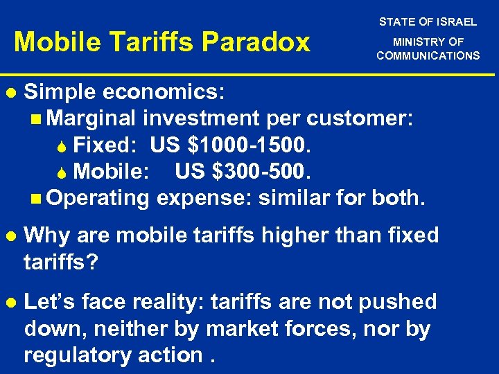 Mobile Tariffs Paradox STATE OF ISRAEL MINISTRY OF COMMUNICATIONS l Simple economics: n Marginal