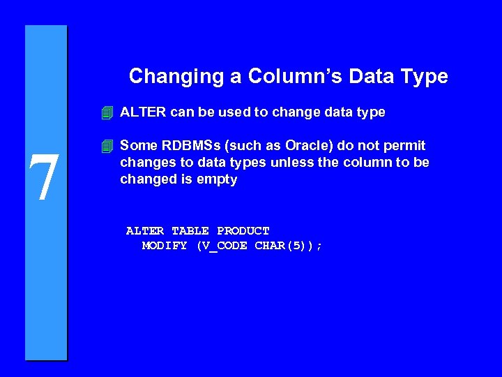 Changing a Column’s Data Type 4 ALTER can be used to change data type