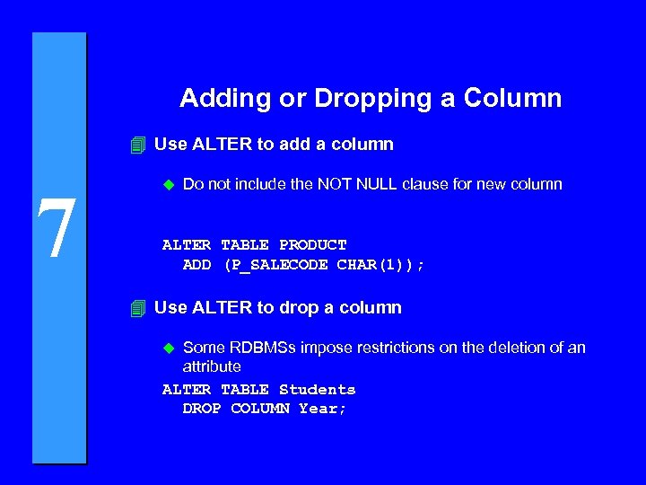 Adding or Dropping a Column 4 Use ALTER to add a column 7 u