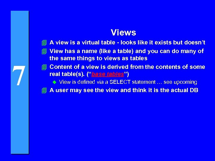 Views 7 4 A view is a virtual table - looks like it exists