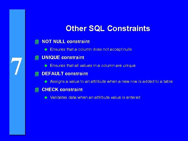 Other SQL Constraints 4 NOT NULL constraint u 7 Ensures that a column does