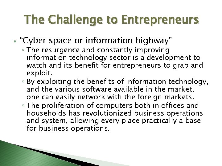 The Challenge to Entrepreneurs “Cyber space or information highway” ◦ The resurgence and constantly