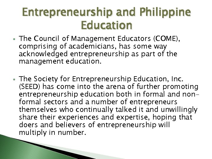 Entrepreneurship and Philippine Education The Council of Management Educators (COME), comprising of academicians, has