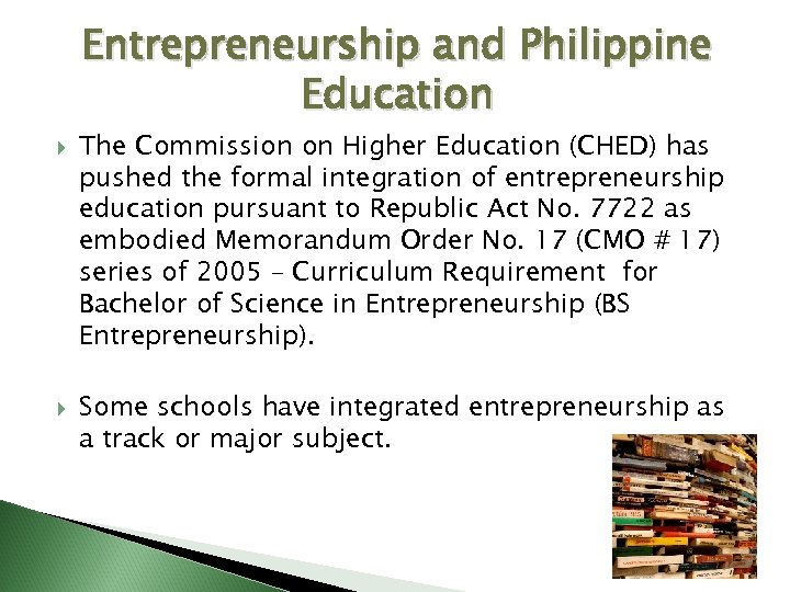 Entrepreneurship and Philippine Education The Commission on Higher Education (CHED) has pushed the formal