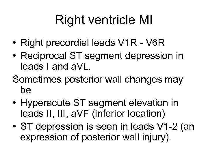 Right ventricle MI • Right precordial leads V 1 R - V 6 R