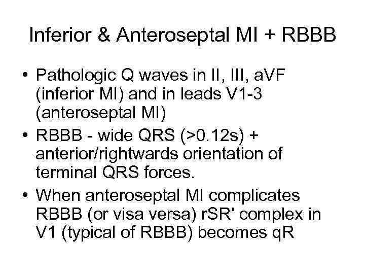Inferior & Anteroseptal MI + RBBB • Pathologic Q waves in II, III, a.