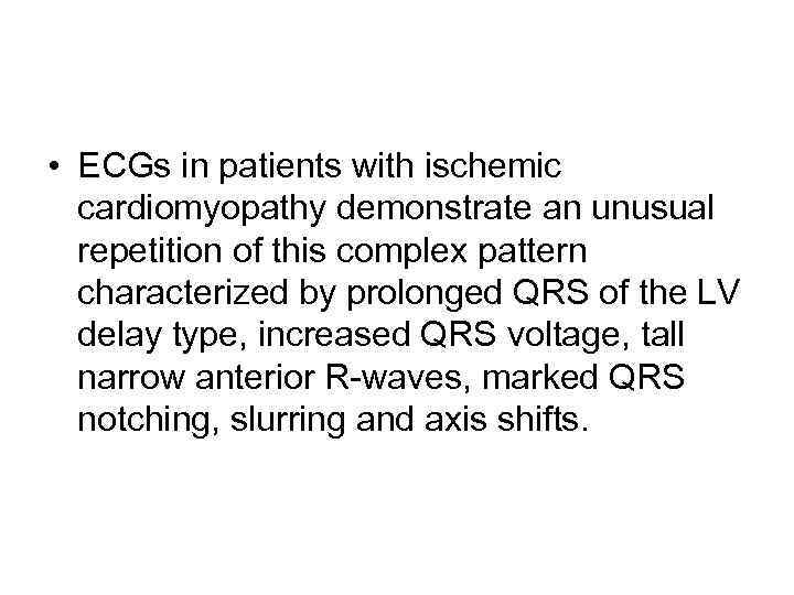  • ECGs in patients with ischemic cardiomyopathy demonstrate an unusual repetition of this