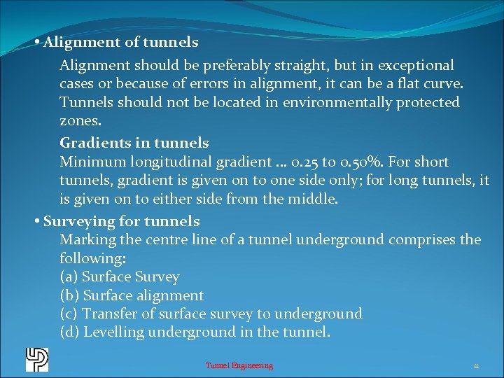  • Alignment of tunnels Alignment should be preferably straight, but in exceptional cases