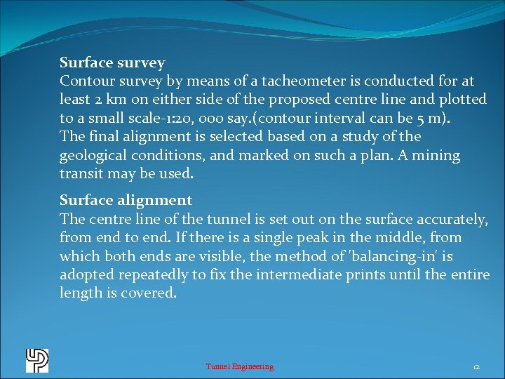 Surface survey Contour survey by means of a tacheometer is conducted for at least