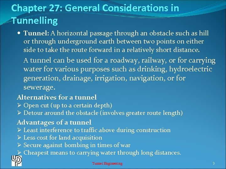 Chapter 27: General Considerations in Tunnelling Tunnel: A horizontal passage through an obstacle such